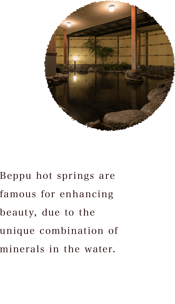 Beppu hot springs are famous for enhancing beauty, due to the unique combination of minerals in the water.